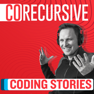 CoRecursive: Coding Stories by Adam Gordon Bell - Software Developer