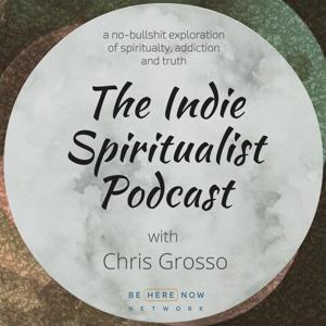 Chris Grosso The Indie Spiritualist by Be Here Now Network