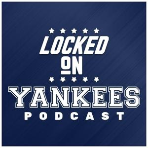 Locked On Yankees - Daily Podcast On The New York Yankees by Locked On Podcast Network, Stacey Gotsulias, Brian McKeon