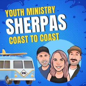 Youth Ministry Sherpas: Coast To Coast by DYM Podcast Network