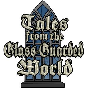 Tales from the Glass-Guarded World by Tales from the Glass-Guarded World
