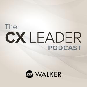 The CX Leader Podcast | A resource for customer experience leaders by Walker Information
