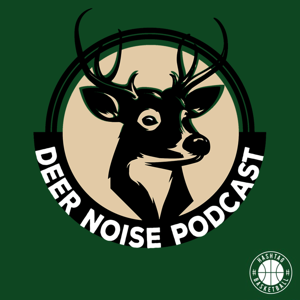 Deer Noise - A Milwaukee Bucks Podcast