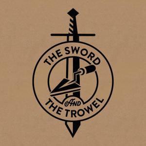 The Sword & The Trowel by Founders Ministries