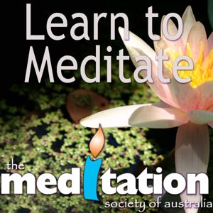 Learn To Meditate - Meditation Podcast by Meditation Society of Australia