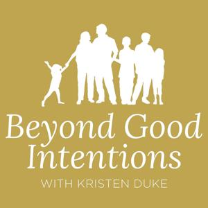 TRUSTED by your teenager with Kristen Duke (formerly Beyond Good Intentions)