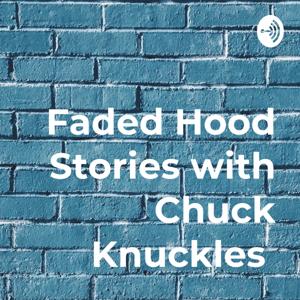 Faded Hood Stories with Chuck Knuckles