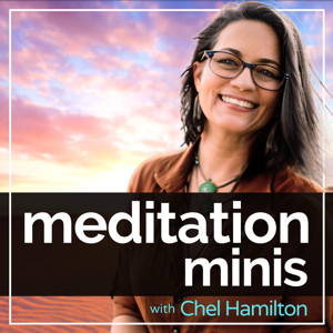 Meditation Minis Podcast by Chel Hamilton | Meditation Minis