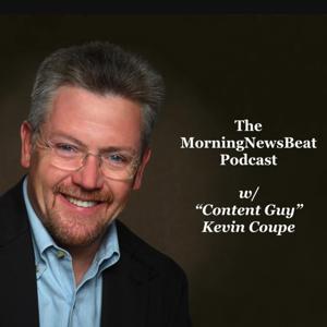 The MorningNewsBeat Podcast" w/ "Content Guy" Kevin Coupe