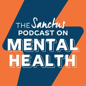 The Sanctus Podcast on Mental Health by Sanctus