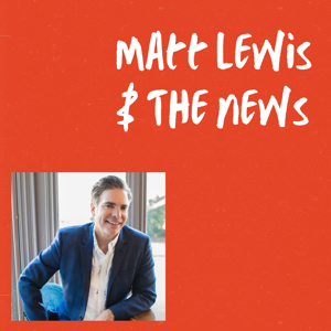 Matt Lewis and the News by Matt Lewis