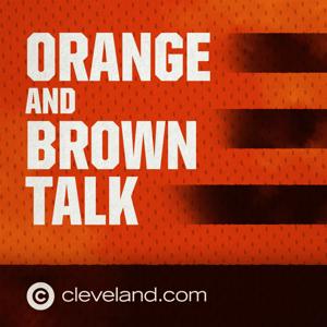 Orange and Brown Talk: Cleveland Browns Podcast by Cleveland.com - Advance Local