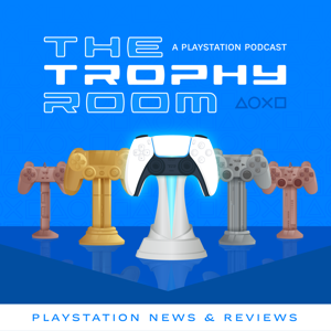 The Trophy Room - A PlayStation Podcast by The Trophy Room - A PlayStation Podcast