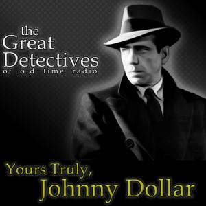The Great Detectives Present Yours Truly Johnny Dollar by Adam Graham