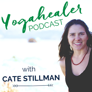 Yogahealer Podcast by Cate Stillman