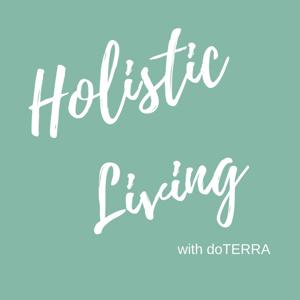 Holistic Living with doTERRA