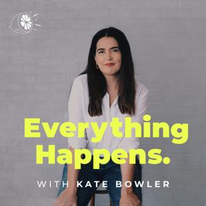 Everything Happens with Kate Bowler by Duke University