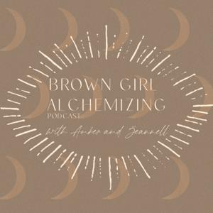 Brown Girl Alchemizing