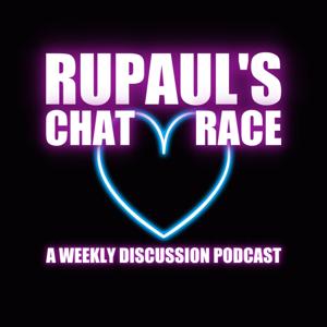 RuPaul's Chat Race: A Weekly Drag Race Discussion Podcast