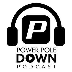 Power-Pole Down Podcast