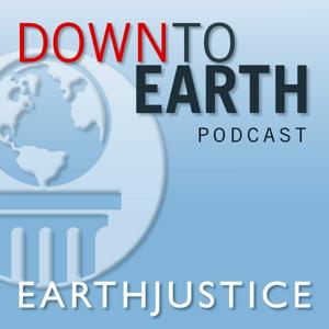 Down to Earth: an Earthjustice Podcast