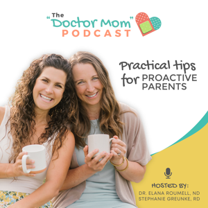 "Doctor Mom" Podcast | Practical Tips to Be a Proactive Parent
