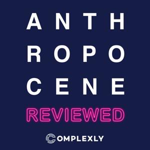 The Anthropocene Reviewed by Complexly, John Green