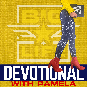 BIG Life Devotional | Daily Devotional for Women by Pamela Crim | Daily Devotional for Women