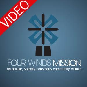 Four Winds Mission (VIDEO)