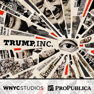 Trump, Inc. by WNYC Studios