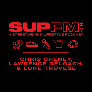 SupFM- A Streetwear & Lifestyle Podcast