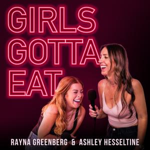 Girls Gotta Eat by Ashley Hesseltine and Rayna Greenberg