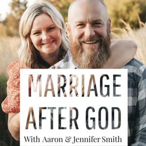 Marriage After God by Aaron & Jennifer Smith