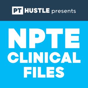 NPTE Clinical Files | Physical Therapy by Kyle Rice