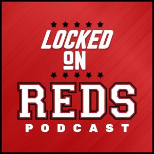 Locked On Reds - Daily Podcast On The Cincinnati Reds by Locked On Podcast Network, Jeff Carr, Steven Offenbaker