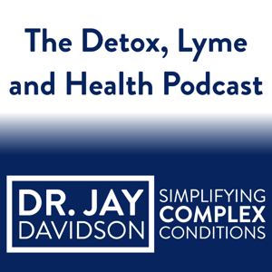 The Detox, Lyme and Health Podcast with Dr. Jay Davidson by Drainage, parasites, Lyme, co-infections, mold, heavy metals toxins, laten