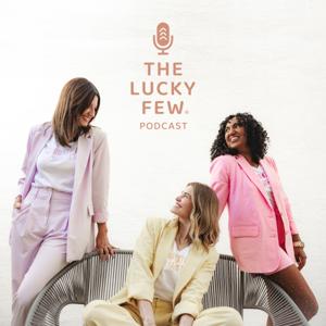 The Lucky Few by the lucky few Podcast