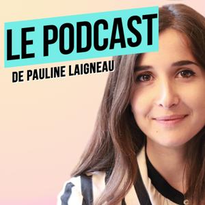 Le Podcast de Pauline Laigneau by Pauline Laigneau