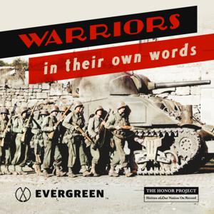 Warriors In Their Own Words | First Person War Stories by Evergreen Podcasts | The Honor Project