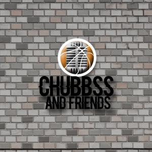 Chubbss and Friends Podcast