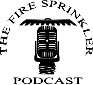 Fire Sprinkler Podcast by Chris Logan