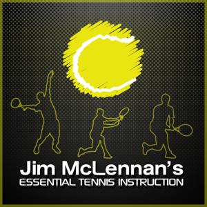 Jim McLennan's Essential Tennis Instruction by Jim McLennan | Tennis Instructor
