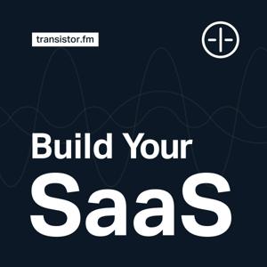 Build Your SaaS by Transistor.fm