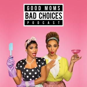 Good Moms Bad Choices by Good Moms Bad Choices