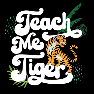 Teach Me Tiger