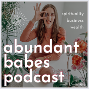 Abundant Babes: a podcast for the visionary