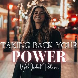 Taking Back Your Power by Isabel Palacios