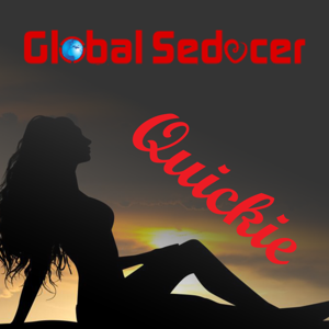 Global Seducer Quickie Podcast by Sebastian Harris - Your daily dose of attraction, pickup, seduction, and da