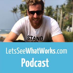 LetsSeeWhatWorks Podcast