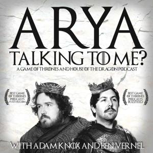 Arya Talking To Me? - A Game of Thrones Podcast